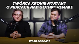 WSAD Podcast: Twórca KRONIK MYRTANY o pracach nad GOTHIC: REMAKE