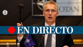 DIRECTO OTAN | Stoltenberg da una rueda de prensa sobre la situación de Ucrania
