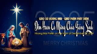 GIÁO XỨ HOÀNG MAI ĐÊM HOAN CA MỪNG CHÚA GIÁNG SINH 2024