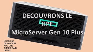 A la découverte du HPE MicroServer Gen 10 plus, un serveur petit, mais costaud !