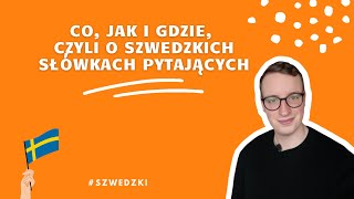 ❔ Co, jak i gdzie po szwedzku ❓ Czyli o szwedzkich słówkach pytających 💁‍♂️