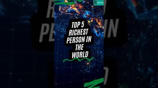 Top 5 Richest Person in the World 2022