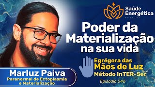 Acesse o seu Poder de Materialização com Marluz Paiva | Mar de Luz | Saúde Energética Podcast #046