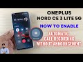 OnePlus Nord CE 3 Lite 5G : How To Enable Automatic Call Recording Without Announcement