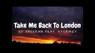 Ed Sheeran - Take Me Back To London (Remix) [feat. Stormzy, Jaykae & Aitch] LYRICS