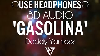 Daddy Yankee - Gasolina 🎧 (8D Audio) 🎧 [TIKTOK VERSION]