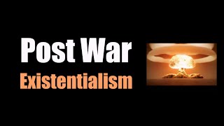 Post War Existentialism