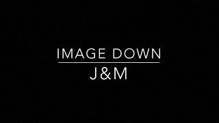 IMAGE DOWN case of J\u0026M