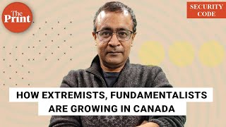 'Fundamentalists and organised crime groups continue to grow in Canada, beyond Khalistanis'