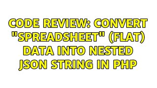 Code Review: Convert "spreadsheet" (flat) data into nested JSON string in PHP