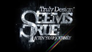 Truly Design / SeemsTrue - A ten year journey / Documentary