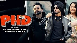 PHD (Official Video) Deep Sra _ Dilpreet Dhillon _ Sruisthy Mann _ Latest New Punjabi Songs 2023