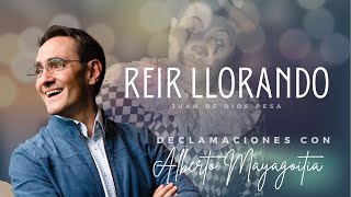 Reir llorando | Alberto Mayagoitia | autor Juan de Dios Peza