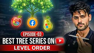 EP 03: Level Order Traversal In Binary Tree | Intuition and Template