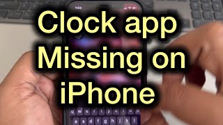 Clock App Missing in iPhone : How to Fix