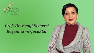 Prof. Dr. Bengi Semerci: Boşanma ve Çocuk