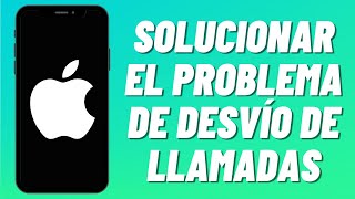 Cómo Solucionar El Problema De Desvío De Llamadas En iPhone