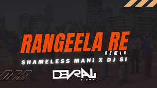 Rangeela Re (REMIX) - Shameless Mani X DJ SI || VDJ Devraj || Full Video Song