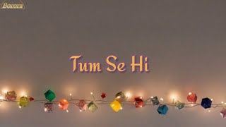 Tum Se Hi - Mohit Chauhan (LYRICS) | Borora Music