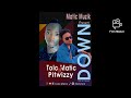 Down _ Tolo Matic ft Pitwizzy Official Audio