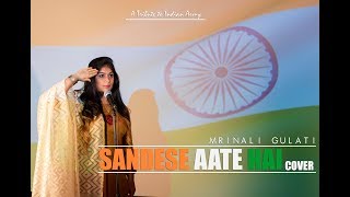 Sandese Aate Hai Cover | Tribute to INDIAN ARMY | Mrinali Gulati | Border |Sonu Nigam | Roop kumar