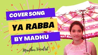 Ya Rabba | Salam e Ishq | Kailash Kher Song | Cover by Madhu | Madhur vocalist