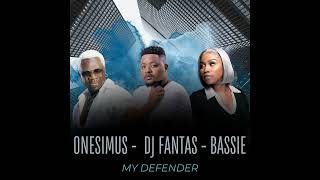 ONESIMUS_MY DEFENDER FT BASSIE \u0026  DJ FANTAS