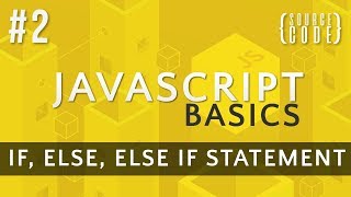 JavaScript Tutorial - If, Else, Else If - Episode 2