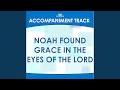 Noah Found Grace in the Eyes of the Lord (High Key F With Bgvs)