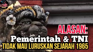 Alasan Pemerintah Dan Militer, Tidak Mau Meluruskan Sejarah 1965,