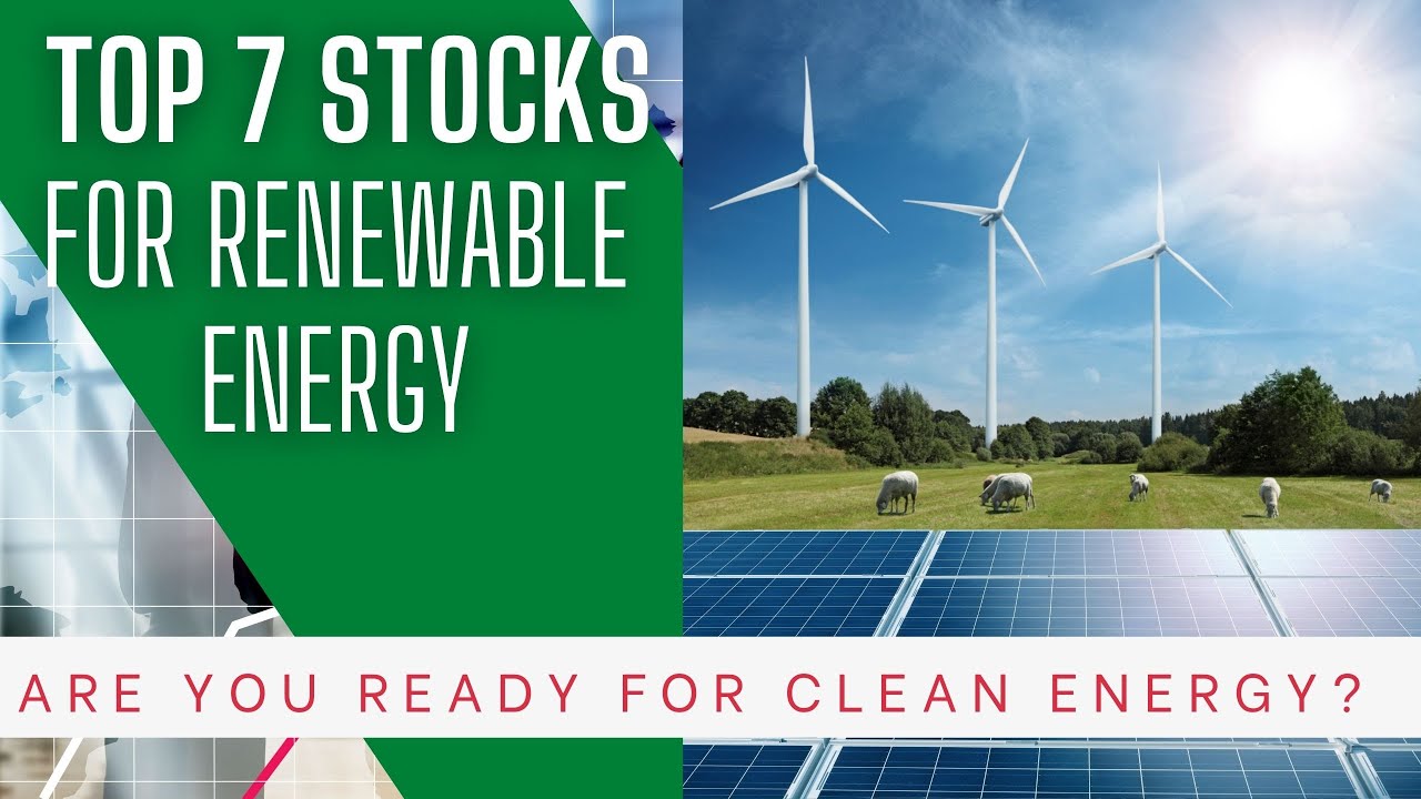 The Best 7 Renewable Energy Stocks To Buy In 2023 - YouTube