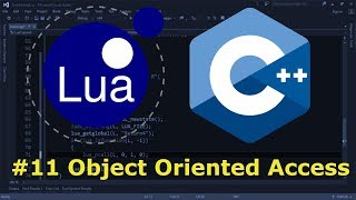 Embedding Lua in C++ #11 - Object Oriented Access