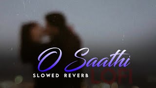O Saathi [Slowed+Reverb]Lyrics - AtifAslam || Neet Lofi || Panda Vibe