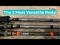 Three Must Have Versatile Rods!