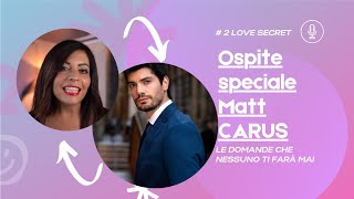 #2 Love Secret: Relazioni & Sessualità! con Matt Carus