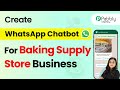How to Build a WhatsApp Chatbot for Your Baking Supply Store Business