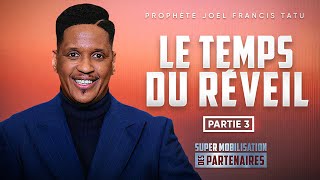 Le temps du réveil a sonné ! - Partie 3 / Prophète Joel Francis TATU - SMP