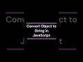 Convert Object to String in JavaScript #coding #javascript #js