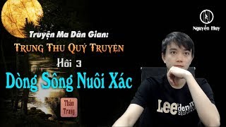 #3 Dòng Sông Nuôi X.á.c - Trung Thu Q.U.Ỷ Truyện - Nguyễn Huy Vlog