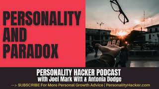 Personality and Paradox | Personalityhacker.com
