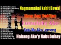 HABANG AKO'Y NABUBUHAY - Tagalog Love Song Collection Playlist 2024 💕Non Stop Music Love Songs#opm