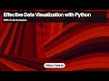 Effective Data Visualization with Python
