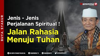 Jenis - Jenis Perjalanan Spiritual ! Jalan Rahasia Menuju Tuhan  - Buya Syakur