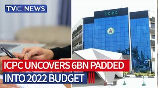 ICPC Uncovers 6 Billion Naira Padded Into 2022 Budget