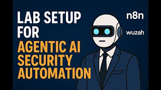 Lesson 0: Lab Setup for Agentic AI Security Automation (n8n + Security Tools)