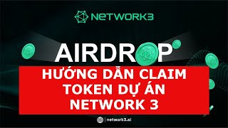 Hướng dẫn Claim TOKEN N3, Dự án #NETWORK 3