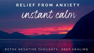 INSTANT CALM, Relief from Anxiety | Detox Negative Thoughts, Deep Healing Nature Sleep Music ★ 705