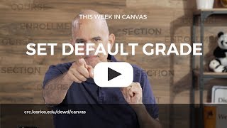 This Week in Canvas: Setting a Default Grade