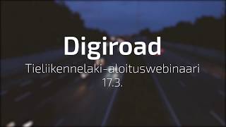 Digiroad Tieliikennelaki-aloituswebinaari 17.3.2020 (Tallenne)