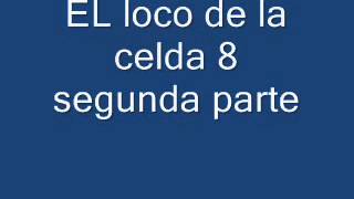 Testimonio El loco de la celda 8 segunda parte